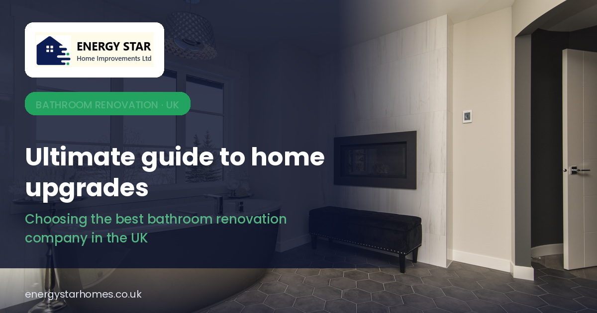 Top Bathroom Renovation Company UK | Expert Design Guide | Energy Star Homes