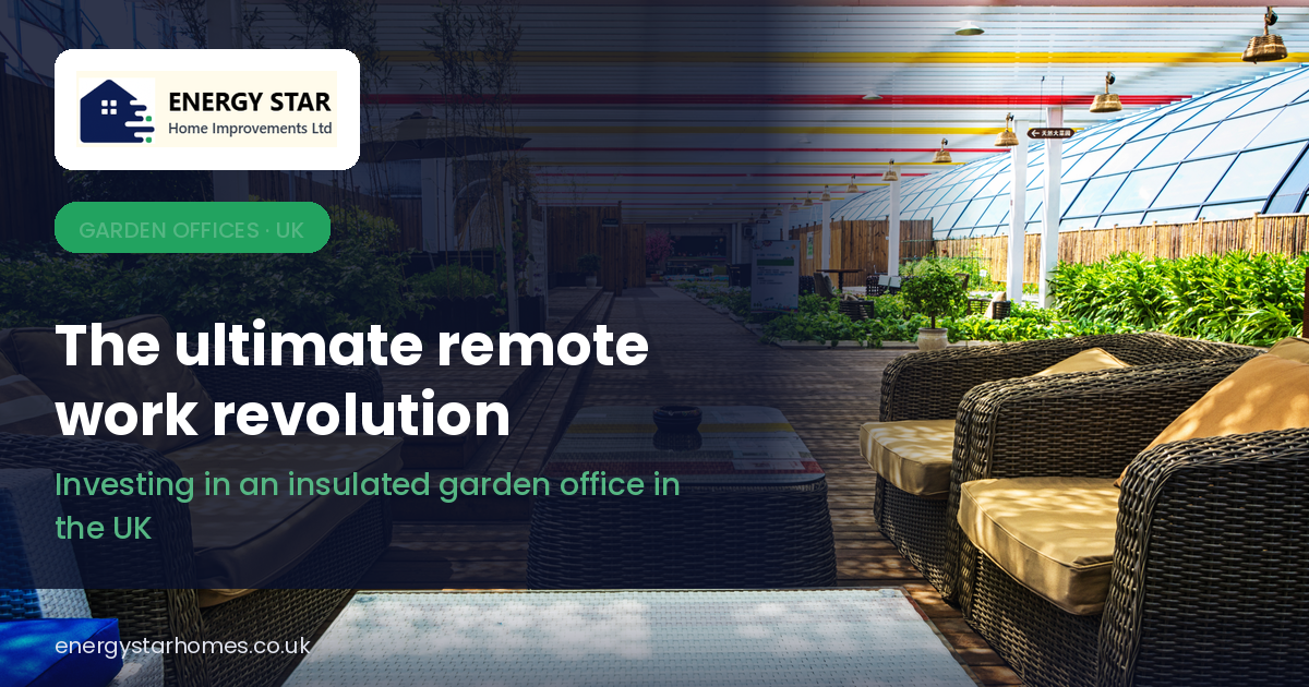 Insulated Garden Office UK | Ultimate Year-Round Workspace | Energy Star Homes